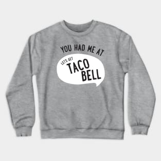 "Let's Get Taco Bell" Crewneck Sweatshirt